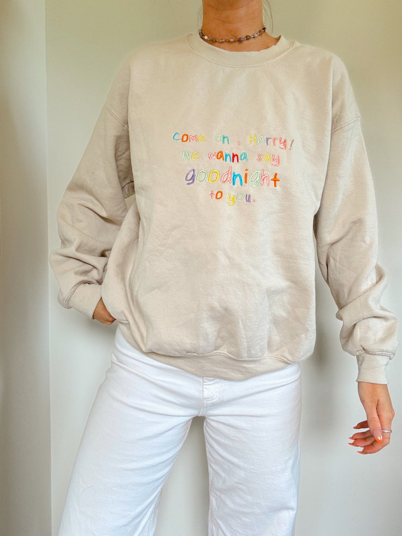 Harry Styles Come on Harry we wanna say goodnight to you crewneck